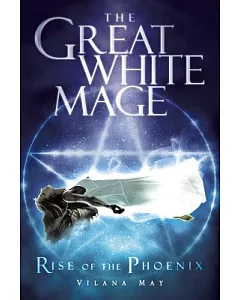 The Great White Mage: Rise of the Phoenix