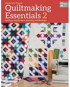 Quiltmaking Essentials 2: Settings and Borders, Backings and Bindings
