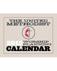 The United Methodist Worship Planning 2015 Calendar