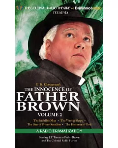 The Innocence of Father Brown: The Invisible Man, The Wrong Shape, The Sins of Prinice Saradine, The Hammer of God, A Radio Dram