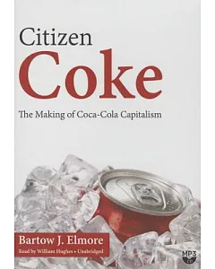 Citizen Coke: The Making of Coca-cola Capitalism