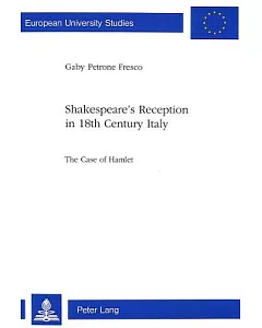 Shakespeare’s Reception in 18th Century Italy: The Case of Hamlet