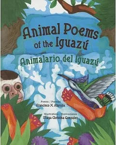 Animal Poems of the Iguazú / Animalario Del Iguazú