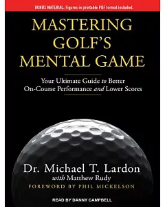 Mastering Golf’s Mental Game: Your Ultimate Guide to Better On-course Performance and Lower Scores