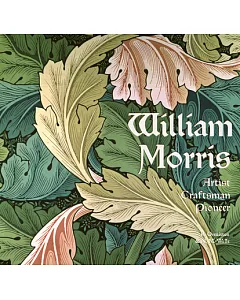 William Morris: Artist, Craftsman, Pioneer