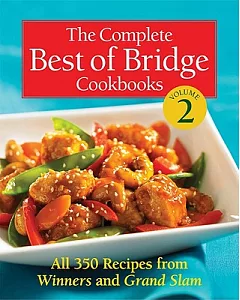 The Complete Best of Bridge Cookbooks: All 350 Recipes from Winners and Grand Slam