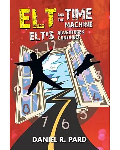 Elt and the Time Machine: Elt’s Adventures Continue!