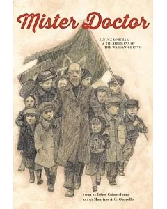 Mister Doctor: Janusz Korczak & the Orphans of the Warsaw Ghetto
