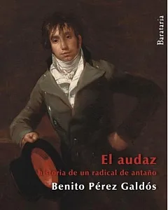 El Audaz / The Fearless: Historia De Un Radical De Antano