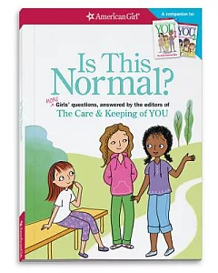 Is This Normal?: More Girls’ Questions, Answered by the Editors of the Care & Keeping of You