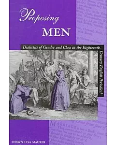 Proposing Men: Dialectics of Gender and Class in the Eighteenth-Century English Periodical