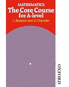 Mathematics: The Core Course for a Level