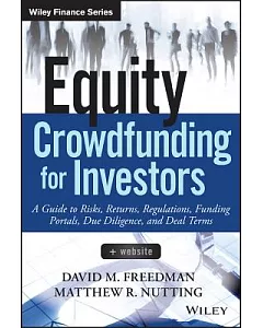 Equity Crowdfunding for Investors: A Guide to Risks, Returns, Regulations, Funding Portals, Due Diligence, and Deal Terms