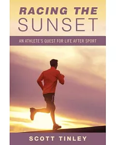 Racing the Sunset: Lessons On How Athletes Survive, Thrive, or Fail After Sport