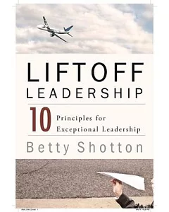 Liftoff Leadership: 10 Principles for Exceptional Leadership