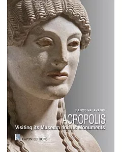 Acropolis: Visiting Its Museum and Its Monuments