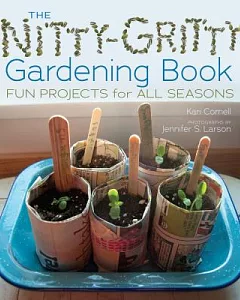 The Nitty-Gritty Gardening Book: Fun Projects for All Seasons