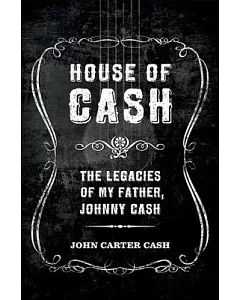 House of Cash: The Legacies of My Father, johnny Cash