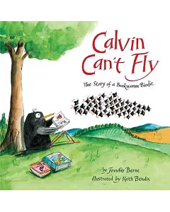 Calvin Can’t Fly: The Story of a Bookworm Birdie