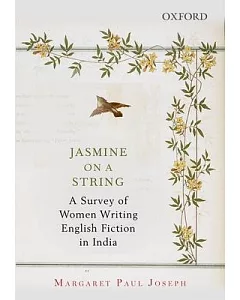 Jasmine on a String: A Survey of Women Writing English Fiction in India