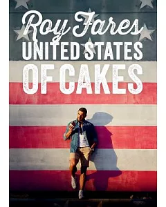 United States of Cakes: Tasty Traditional American Cakes, Cookies, Pies, and Baked Goods