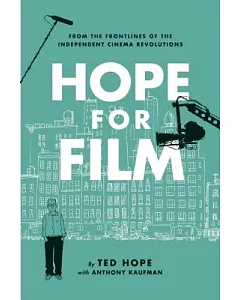 Hope for Film: From the Frontlines of the Independent Cinema Revolutions