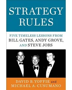 Strategy Rules: Five Timeless Lessons from Bill Gates, Andy Grove, and Steve Jobs
