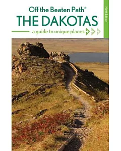 Off the Beaten Path The Dakotas: A Guide to Unique Places