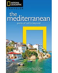 National Geographic Traveler the Mediterranean: Ports of Call & Beyond