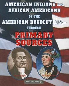 American Indians and African Americans of the American Revolution Through Primary Sources