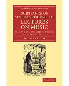 Substance of Several Courses of Lectures on Music: Read in the University of Oxford, and in the Metropolis