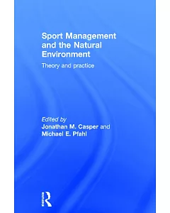Sport Management and the Natural Environment: Theory and practice