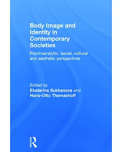 Body Image and Identity in Contemporary Societies: Psychoanalytic, Social, Cultural and Aesthetic Perspectives