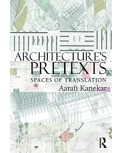 Architecture’s Pretexts: Spaces of Translation