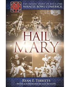 Hail Mary: The Inside Story of BYU’s 1980 Miracle Bowl Comeback
