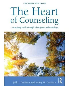 The Heart of Counseling: Counseling Skills Through Therapeutic Relationships