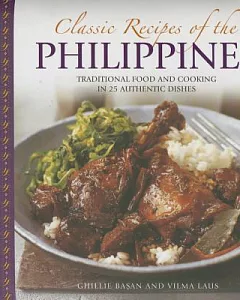Classic Recipes of the Philippines: Traditional Food and Cooking in 25 Authentic Dishes