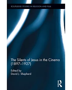 The Silents of Jesus in the Cinema 1897–1927