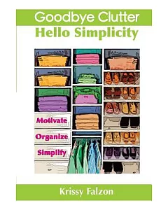 Goodbye Clutter, Hello Simplicity
