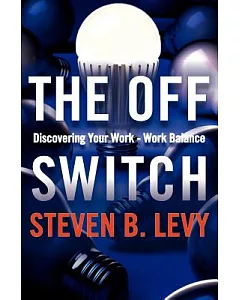 The Off Switch: Discovering Your Work-Work balance
