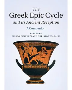 The Greek Epic Cycle and Its Ancient Reception: A Companion