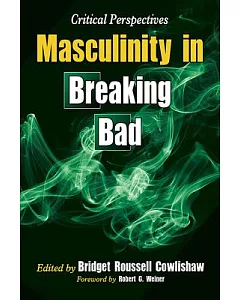 Masculinity in Breaking Bad: Critical Perspectives