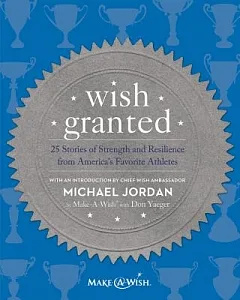 Wish Granted: 25 Stories of Strength and Resilience from America’s Favorite Athletes