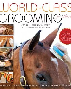 World-Class Grooming for Horses: The English Rider’s Complete Guide to Daily Care and Competition