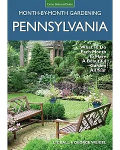 Pennsylvania Month-by-Month Gardening: What to Do Each Month to Have a Beautiful Garden All Year