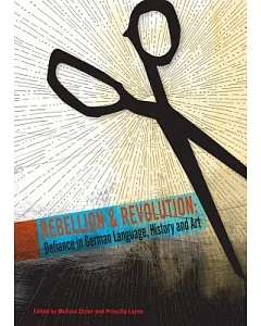 Rebellion and Revolution: Defiance in German Language, History and Art