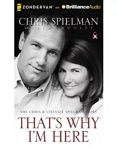 That’s Why I’m Here: The Chris and Stefanie Spielman Story