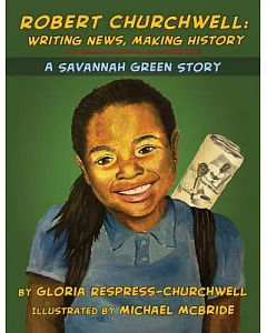 Robert churchwell: Writing News, Making History: A Savannah Green Story