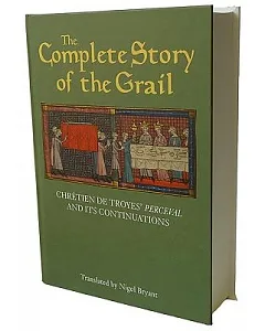 The Complete Story of the Grail: chrétien De Troyes’ Perceval and Its Continuations