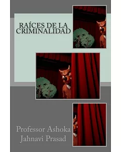 Raíces de la Criminalidad / Roots of Crime